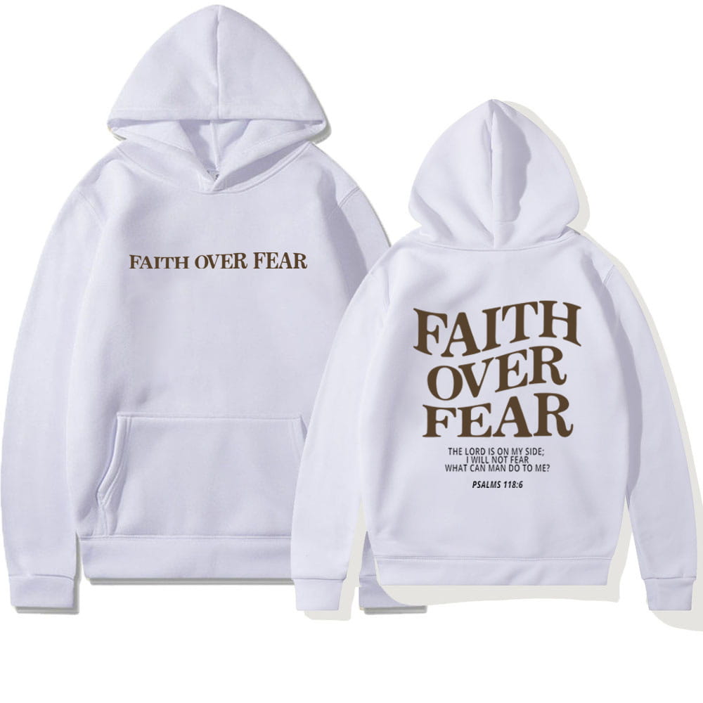 white hoodie featuring faith over fear Psalm 118 6 printed in brown on the front and back with a hood and pocket, designed for Christian aesthetic wear.
