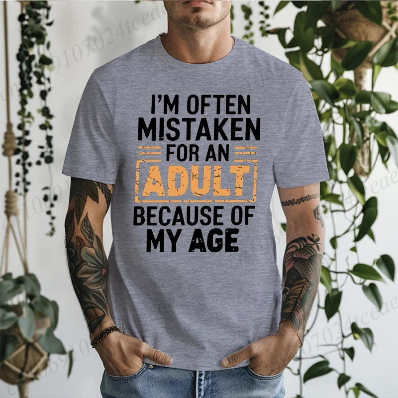 Men's T-Shirts Im Often Mistaken for An Adult Because of My Age Humor Unisex Shirt Gift Edgy Unique T-shirts Stylish T Shirts