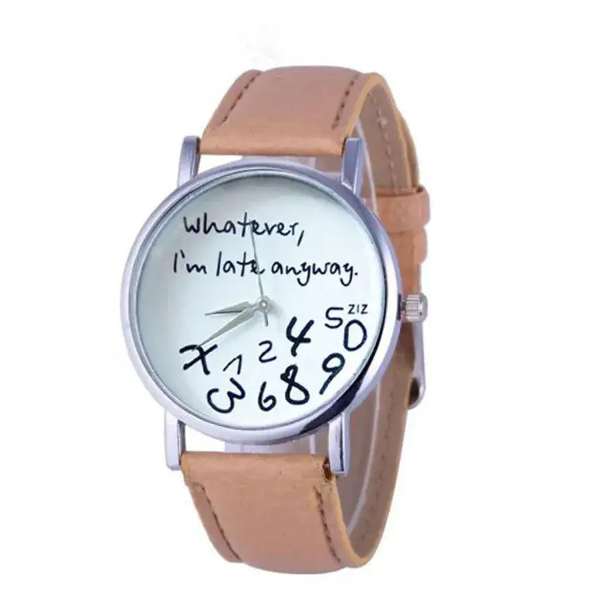 Beige leather strap women watch featuring a silver-toned case and a white face with the phrase whatever im late anyway in black handwritten script.