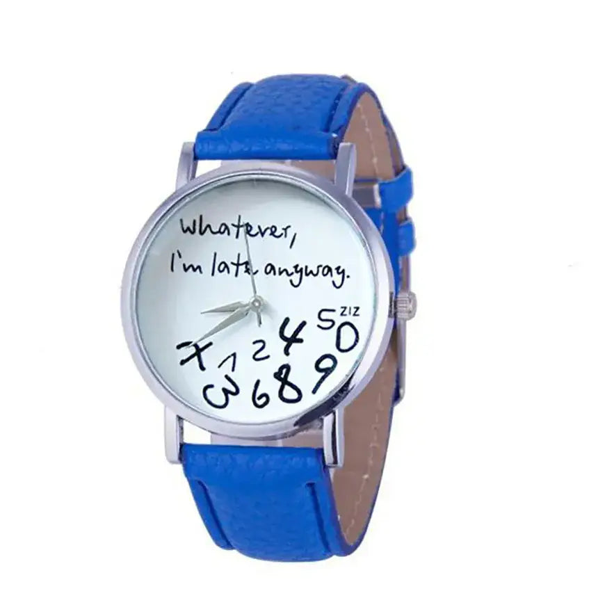 Funny quote leather strap women watch with a blue leather strap and a white face featuring the phrase whatever im late anyway in black handwritten script and stylized numbers.