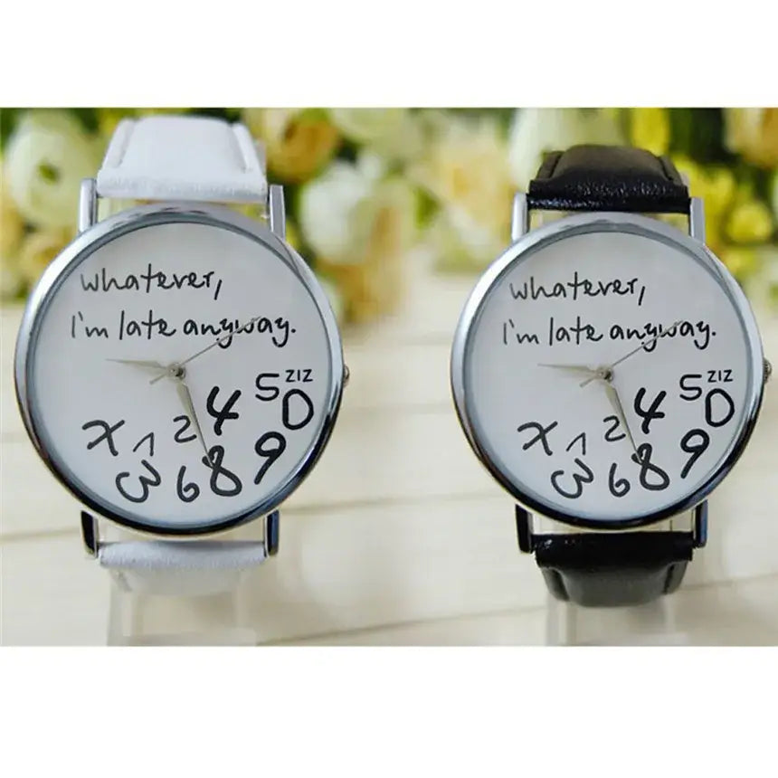 A funny quote leather strap women watch featuring white and black wristwatches with handwritten whatever im late anyway text on the face.
