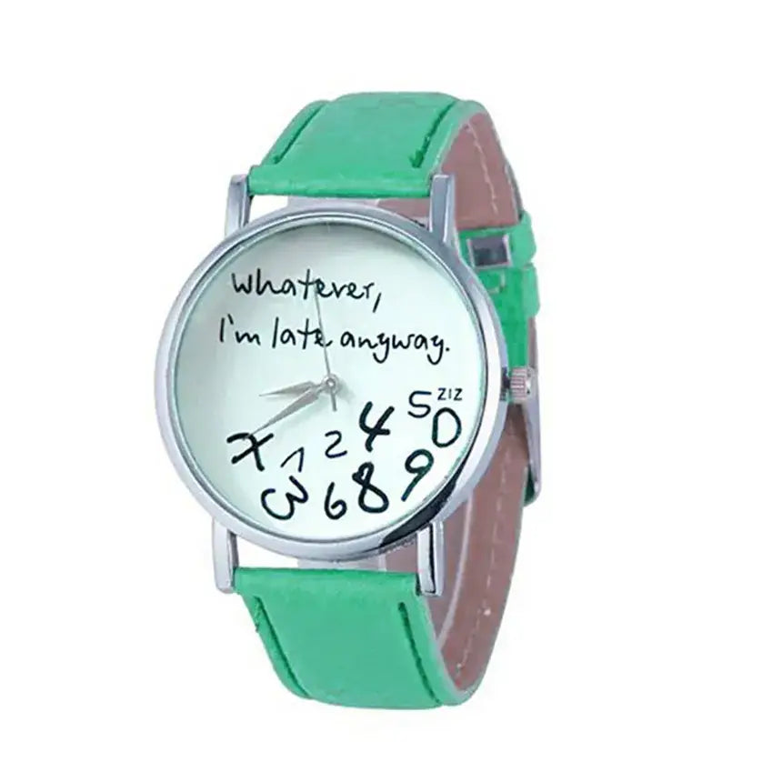 A funny quote leather strap women watch with a mint green leather strap and a silver-toned case featuring the phrase whatever im late anyway in black cursive script on the face.