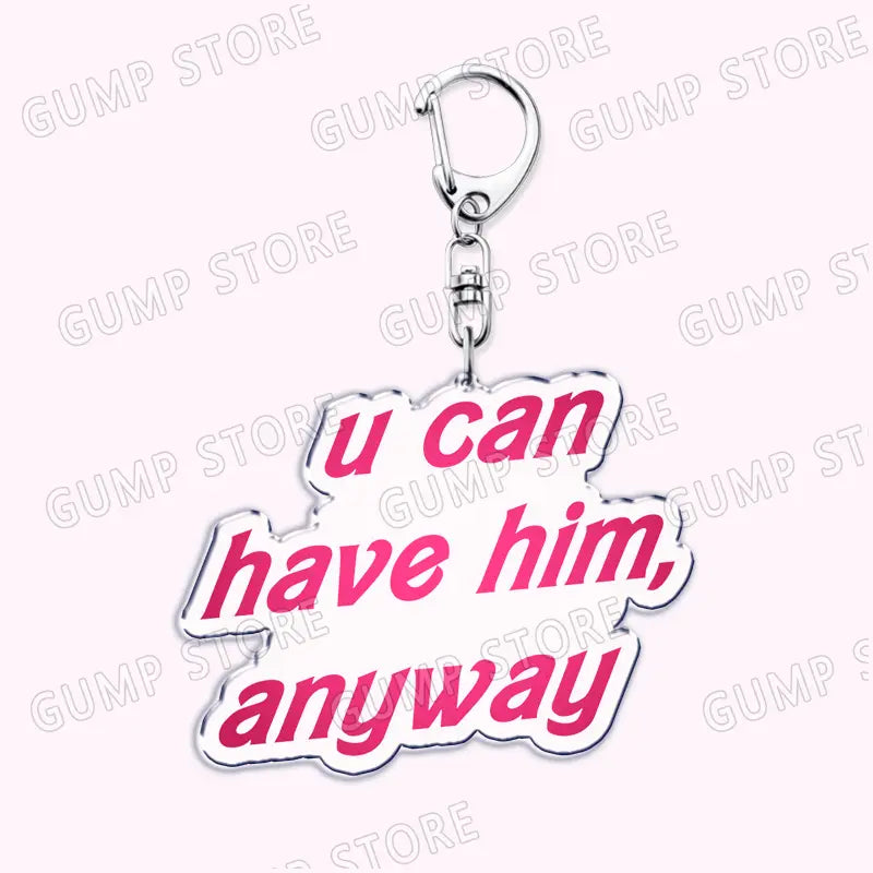 A pink and white acrylic Tate Mcrae keychain featuring the phrase u can have him anyway in bold lettering as a music fan gift.