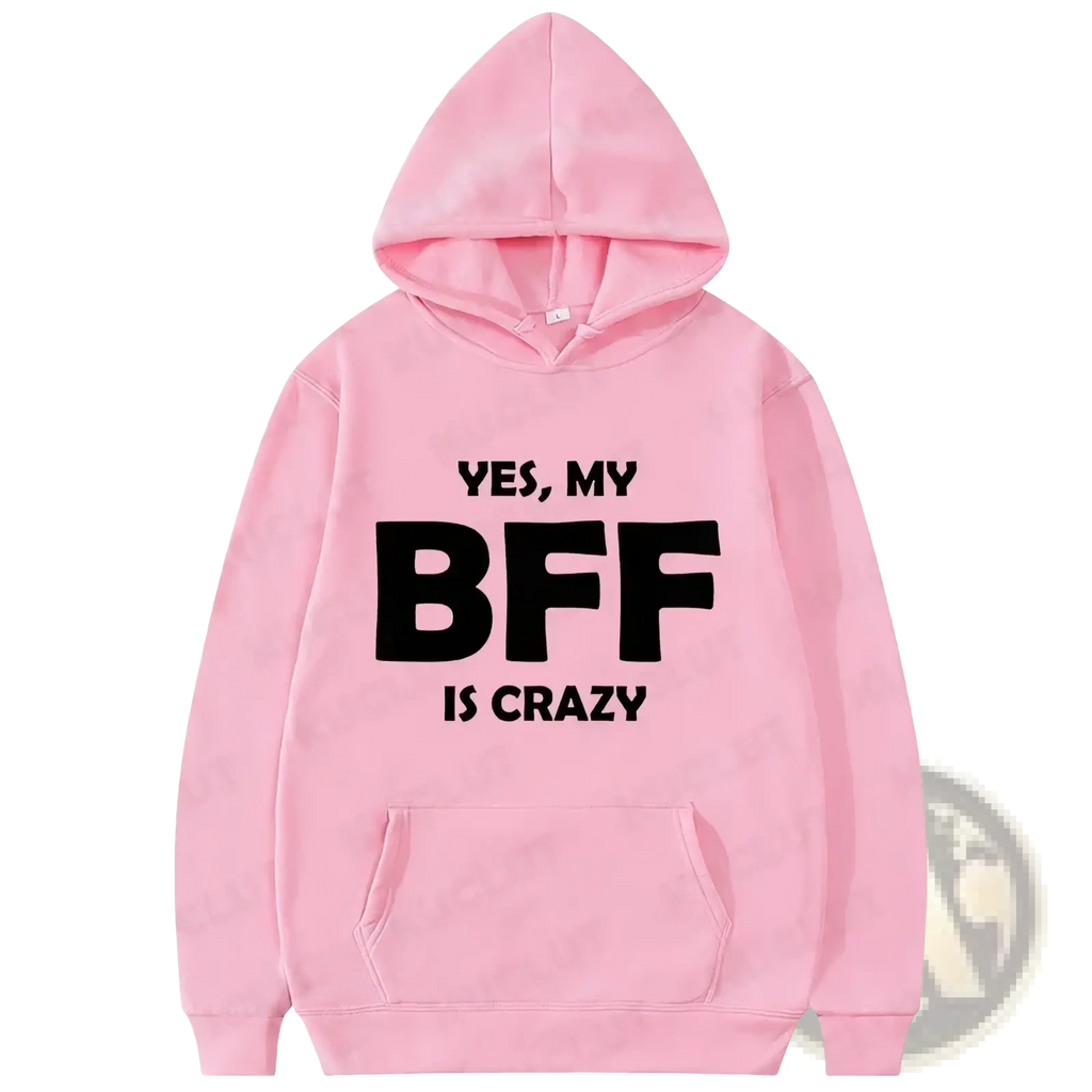 Pink fleece hoodie for women with black yes my bff is crazy text on chest perfect for casual wear