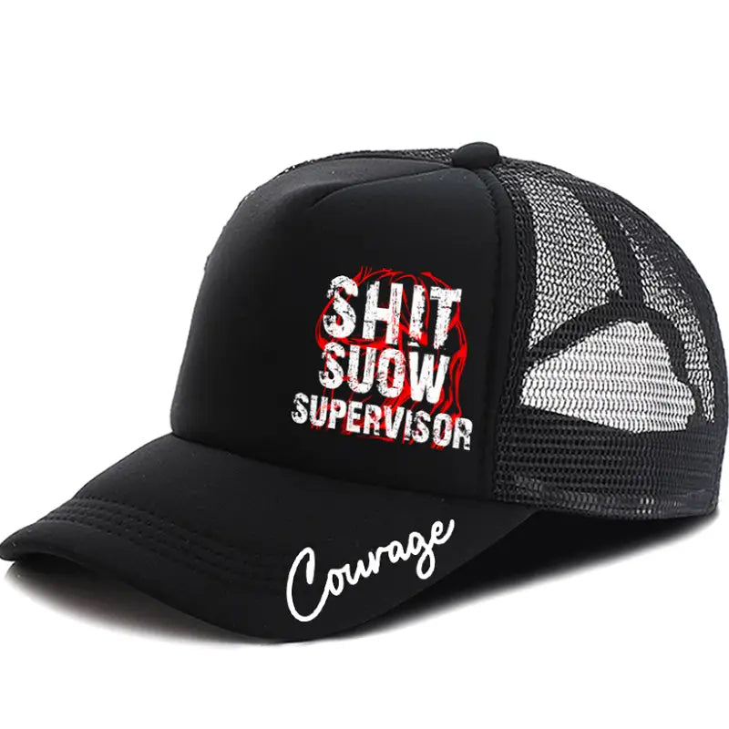 Novelty supervisor trucker hat in black with mesh back featuring bold white and red embroidered text reading shit suow supervisor above cursive courage on the brim.
