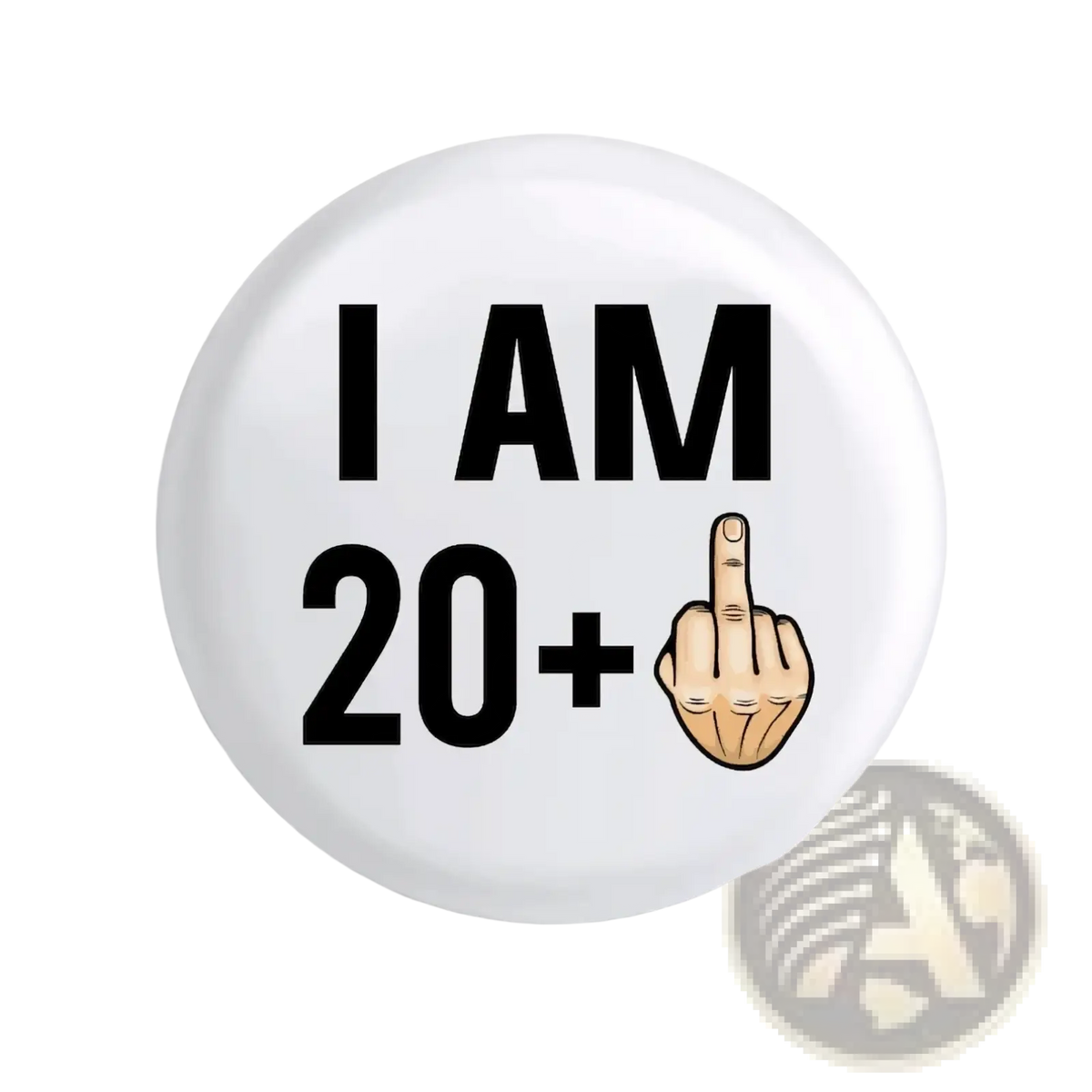 White circular funny age milestone birthday pin badge featuring black i am 20 plus text and cartoon middle finger hand illustration