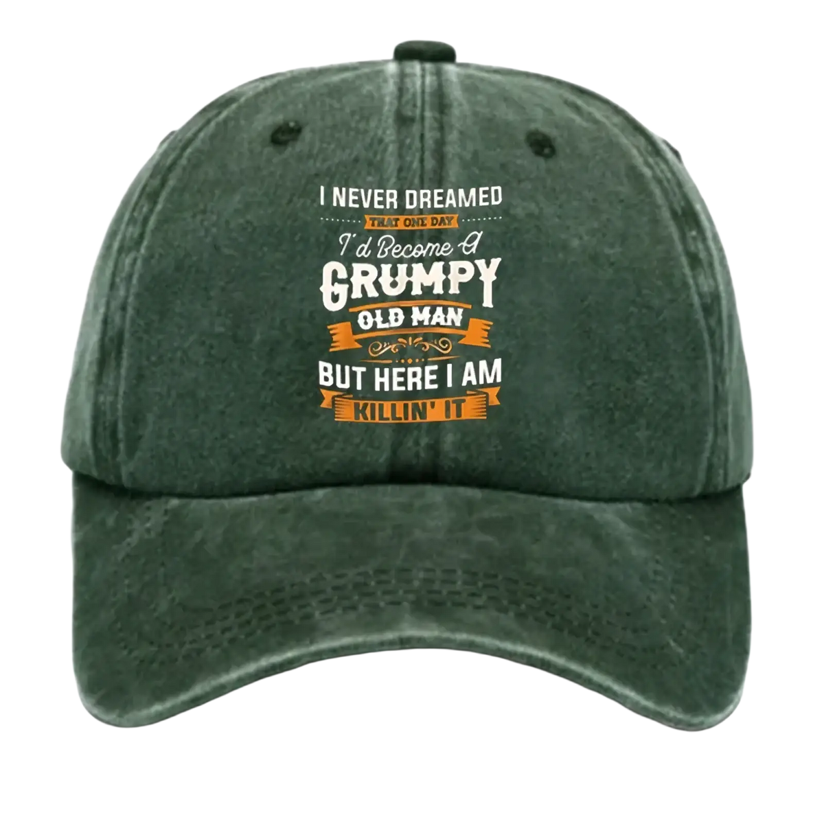 Dark green distressed cotton baseball cap with funny embroidered quote in white and orange lettering