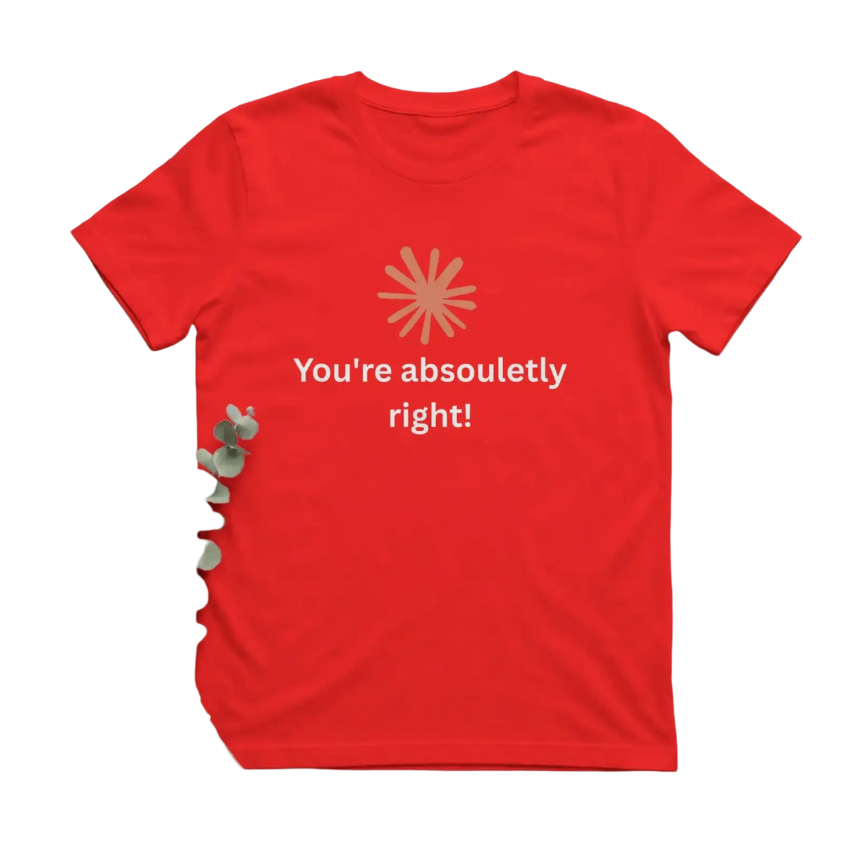 A vibrant red cotton men’s t-shirt with a beige sunburst and white you’re absolutely right text graphic