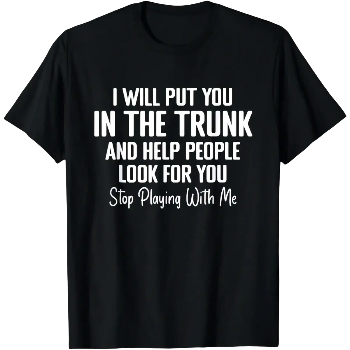 Black short-sleeved t-shirt with white funny quote novelty text for casual wear featuring a humorous graphic tee design