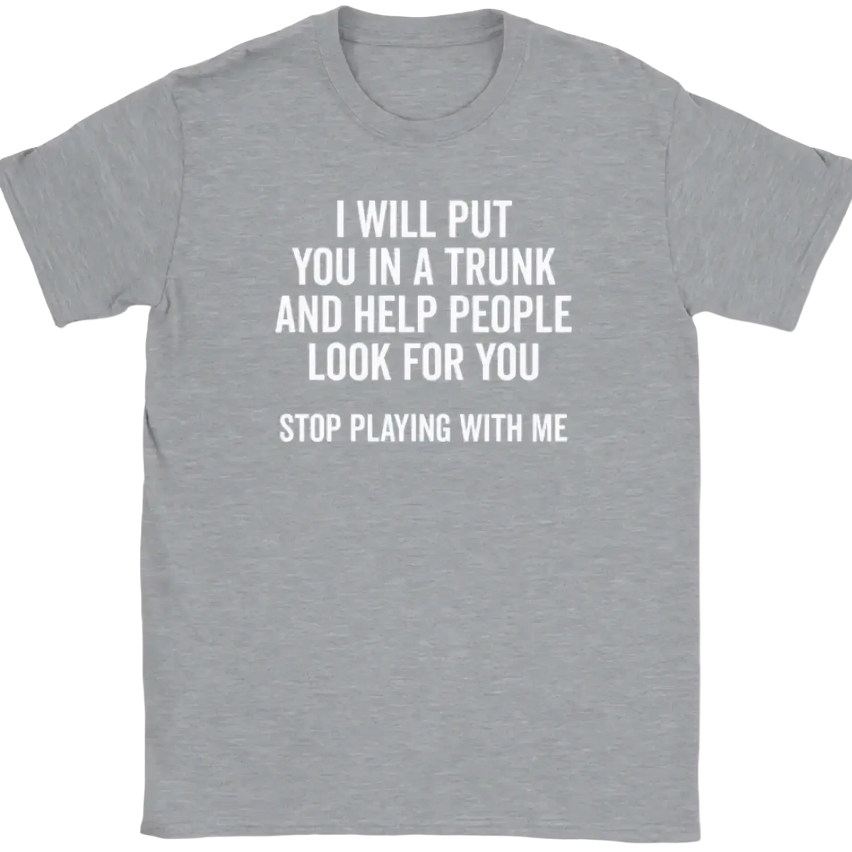 Gray heathered cotton funny quote novelty graphic tee shirt with white text and humorous message on front