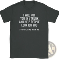 Dark gray cotton funny quote novelty graphic t-shirt with white text reading i will put you in a trunk for humor