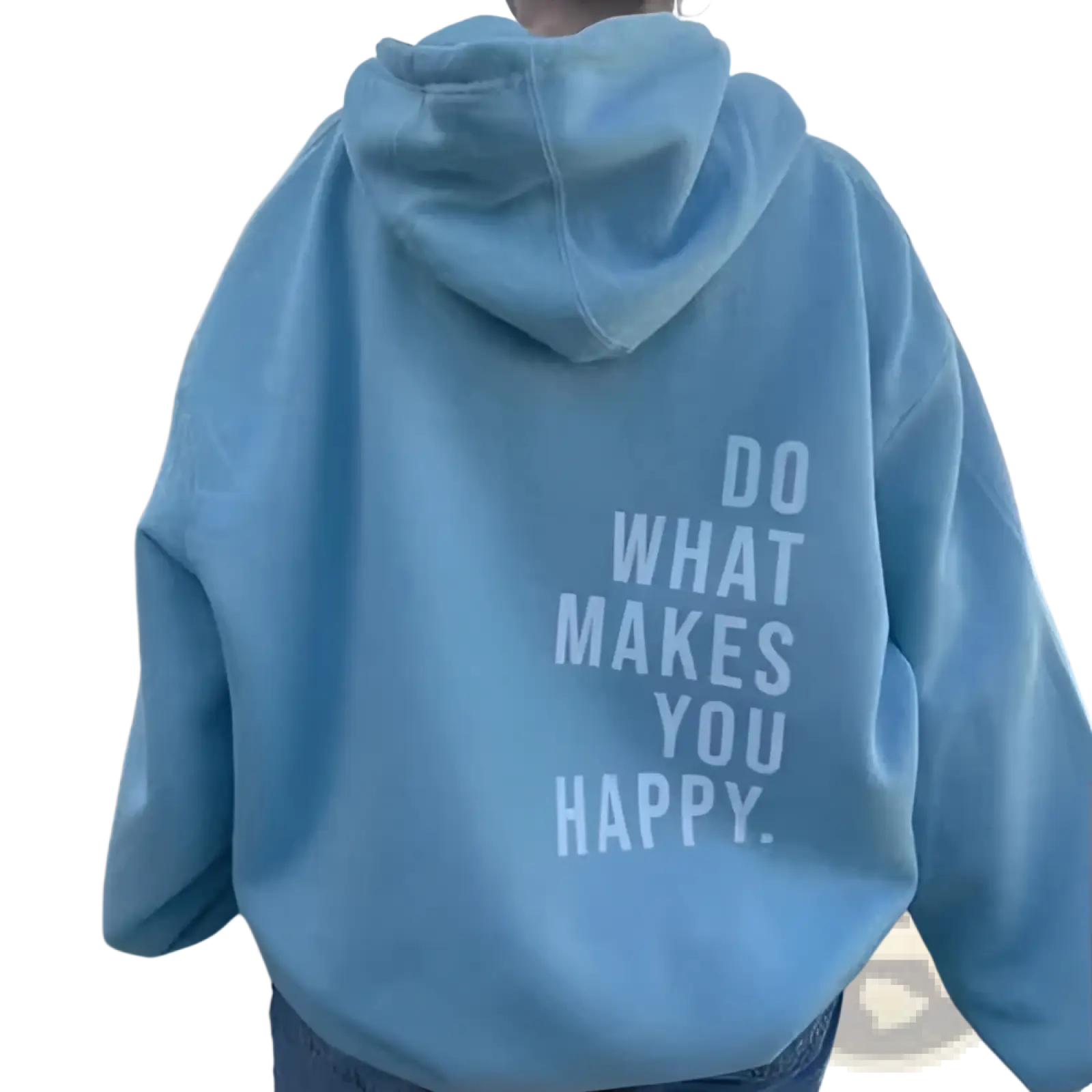 Light blue oversized streetwear hoodie made of soft fabric with do what makes you happy printed in white on the back