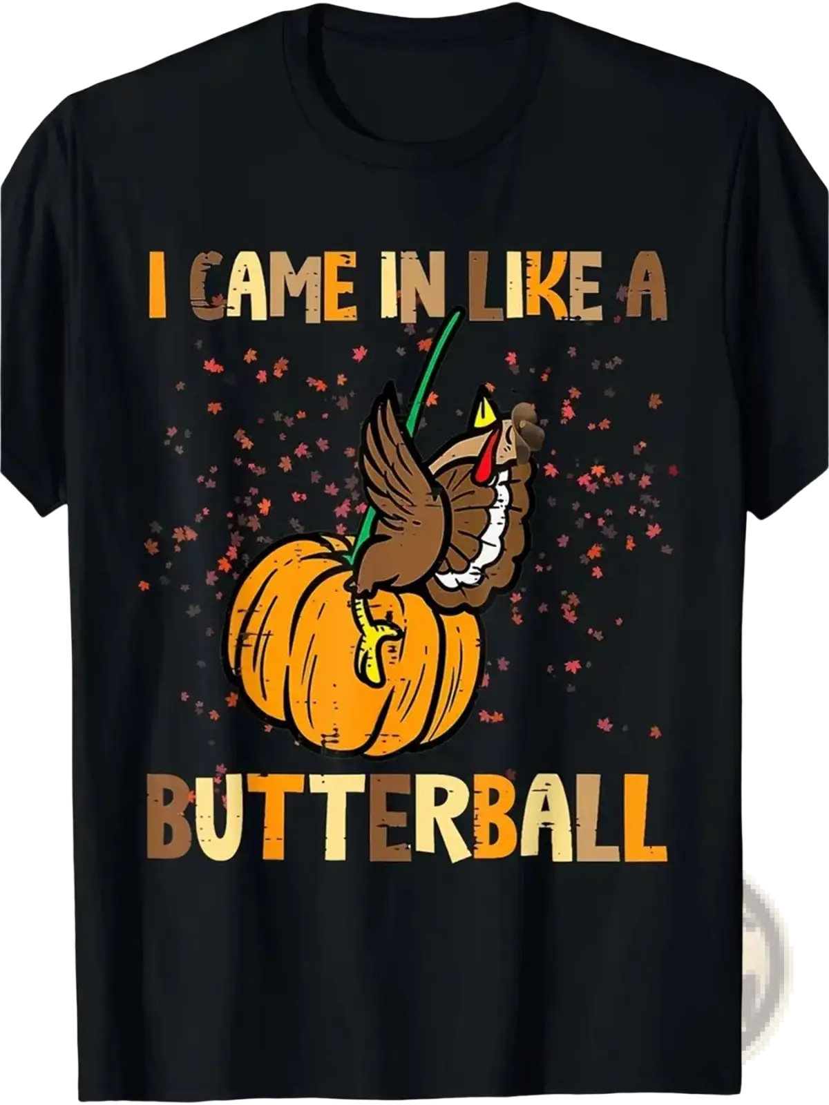 Men’s black cotton t-shirt featuring a cartoon turkey on an orange pumpkin with i came in like a butterball text