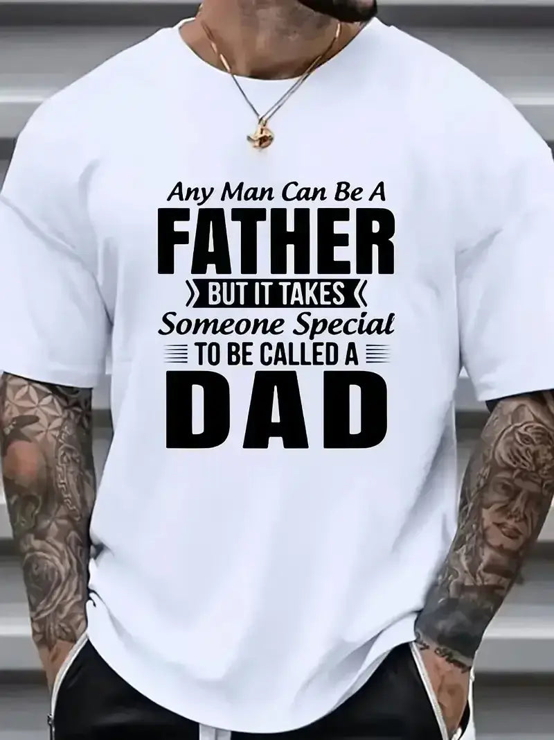 White cotton men’s short sleeve t-shirt with black printed text reading any man can be a father but it takes someone special to be called a dad