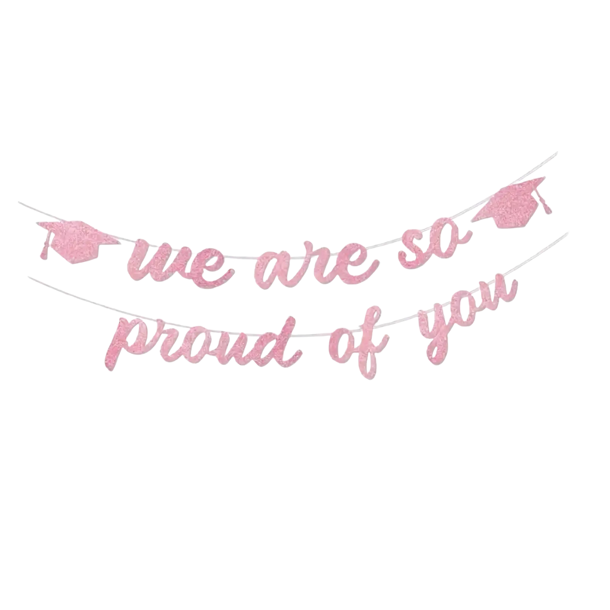 Pink glitter graduation proud of you banner featuring a cursive we are so proud of you phrase on a cap shape