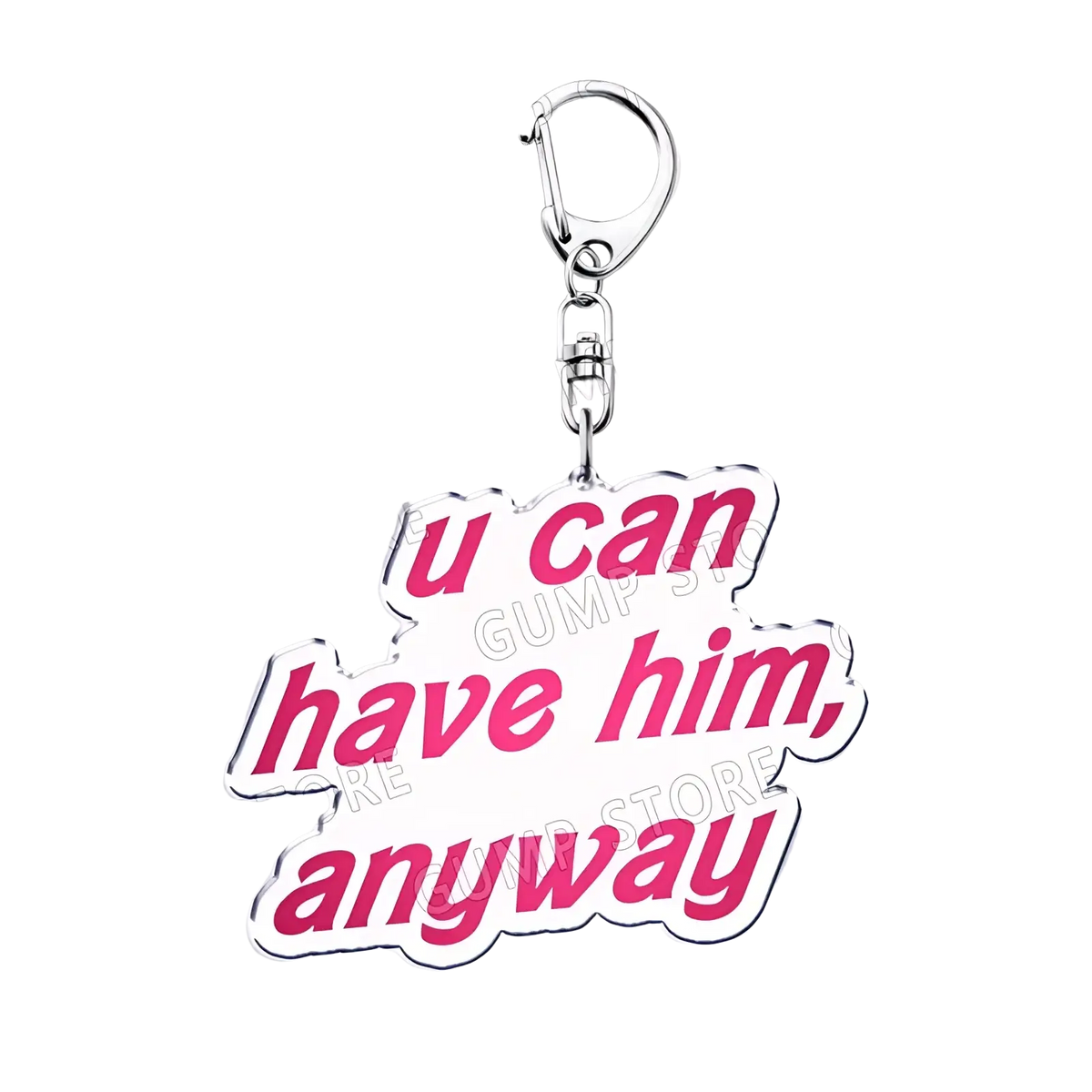 A pink and white acrylic Tate Mcrae keychain with bold u can have him anyway lettering for music fan gifts